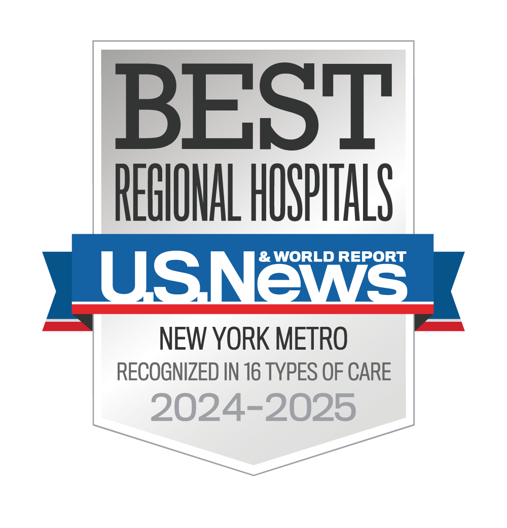 Best Regional Hospitals; New York Metro; Recognized in 16 types of care 2024-2025